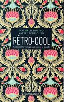 Couverture du livre « Rétro-cool ; comment le vintage peut sauver le monde » de Katell Pouliquen aux éditions Flammarion