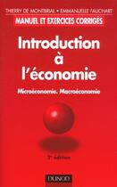 Couverture du livre « Introduction A L'Economie ; Microeconomie ; Macroeconomie ; Manuel Et Exercices Corriges ; 2e Edition » de Thierry De Montbrial et Emmanuelle Fauchart aux éditions Dunod