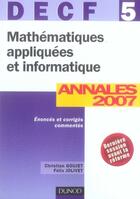 Couverture du livre « Mathématiques appliquées et informatique ; decf 5 ; annales 2007 » de Christian Goujet et Felix Jolivet aux éditions Dunod