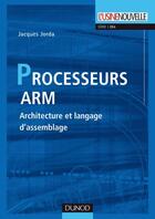 Couverture du livre « Les processeurs ARM ; architecture et langage d'assemblage » de Jacques Jorda aux éditions Dunod