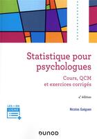 Couverture du livre « Statistique pour psychologues : cours, QCM et exercices corrigés (4e édition) » de Nicolas Gueguen aux éditions Dunod