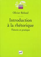 Couverture du livre « Introduction à la rhétorique ; théorie et pratique » de Olivier Reboul aux éditions Puf