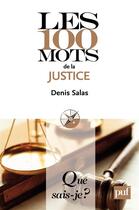 Couverture du livre « Les 100 mots de la justice » de Denis Salas aux éditions Presses Universitaires De France