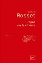 Couverture du livre « Propos sur le cinéma » de Clement Rosset aux éditions Puf