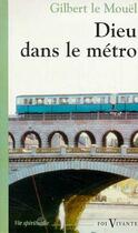 Couverture du livre « Dieu dans le métro » de Gilbert Le Mouel aux éditions Foi Vivante