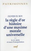 Couverture du livre « La Règle d'or - Histoire d'une maxime morale universelle, 2 » de Olivier Du Roy aux éditions Cerf