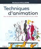 Couverture du livre « Techniques D'Animation. Pour Le Dessin Anime, L'Animation 3det Le Jeu Video » de Williams R aux éditions Eyrolles