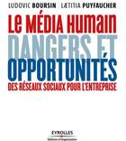 Couverture du livre « Média humain ; réseaux sociaux : comment les collaborateurs vont-ils révolutionner l'entreprise ? » de Ludovic Boursin aux éditions Eyrolles