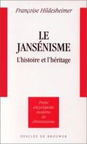 Couverture du livre « Le jansénisme : L'histoire et l'héritage » de Francoise Hildesheimer aux éditions Desclee De Brouwer