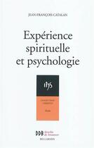 Couverture du livre « Expérience spirituelle et psychologie (édition 2009) » de J-F Catalan aux éditions Desclee De Brouwer