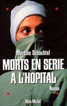 Couverture du livre « Morts en série à l'hôpital » de Martine Schachtel aux éditions Albin Michel