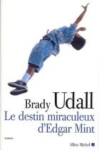 Couverture du livre « Le destin miraculeux d'Edgar Mint » de Brady Udall aux éditions Albin Michel