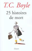 Couverture du livre « 25 histoires de mort » de T Coraghessan Boyle aux éditions Grasset Et Fasquelle
