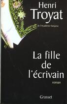 Couverture du livre « La fille de l'ecrivain » de Henri Troyat aux éditions Grasset