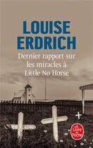 Couverture du livre « Dernier rapport sur les miracles à Little No Horse » de Louise Erdrich aux éditions Le Livre De Poche