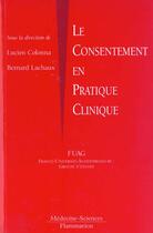 Couverture du livre « Le consentement en pratique clinique » de Colonna Lucien aux éditions Lavoisier Medecine Sciences