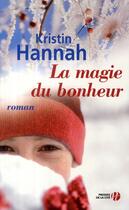Couverture du livre « La magie du bonheur » de Kristin Hannah aux éditions Presses De La Cite