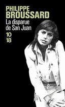 Couverture du livre « La disparue de San Juan » de Philippe Broussard aux éditions 10/18