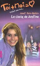 Couverture du livre « Toi+moi=coeur t.25 ; le choix de Justine t.4 » de Janet Quin-Harkin aux éditions Pocket Jeunesse