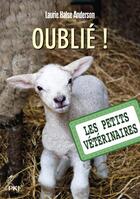 Couverture du livre « Les petits vétérinaires Tome 17 : oublié ! » de Laurie Halse Anderson aux éditions Pocket Jeunesse