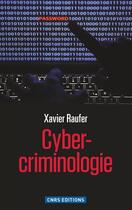 Couverture du livre « Cyber-criminologie » de Xavier Raufer aux éditions Cnrs Editions