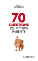 Couverture du livre « 70 questions de (futurs) parents » de Boris Gourevitch aux éditions Cnrs