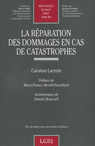 Couverture du livre « La réparation des dommages en cas de catastrophes » de Lacroix C. aux éditions Lgdj