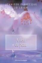 Couverture du livre « A Fleur De Peau » de Jennifer Labrecque et Jo Leigh aux éditions Harlequin