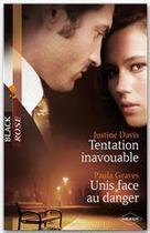 Couverture du livre « Tentation inavouable ; unis face au danger » de Paula Graves et Justine Davis aux éditions Harlequin