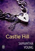 Couverture du livre « Castle Hill » de Samantha Young aux éditions J'ai Lu