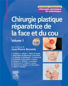 Couverture du livre « Chirurgie plastique réparatrice de la face et du cou Tome 1 » de Jean-Pierre Bessede et Collectif aux éditions Elsevier-masson