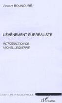 Couverture du livre « L'evenement surrealiste » de Vincent Bounoure aux éditions Editions L'harmattan