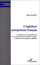 Couverture du livre « L'ingenieur entrepreneur francais ; contribution à la compréhension des comportements de création et reprise d'entreprise des ingénieurs diplômés » de Alain Fayolle aux éditions Editions L'harmattan