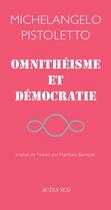 Couverture du livre « Omnithéisme et démocratie » de Michelangelo Pistoletto aux éditions Actes Sud