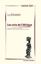 Couverture du livre « Les arts de l'afrique » de Carl Einstein aux éditions Jacqueline Chambon