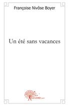 Couverture du livre « Un ete sans vacances » de Nivose Boyer F. aux éditions Edilivre