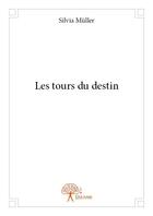 Couverture du livre « Les tours du destin » de Silvia Muller aux éditions Edilivre