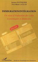 Couverture du livre « Immigration/intégration ; un essai d'évaluation des coûts économiques et financiers » de Yves-Marie Laulan et Jacques Dupaquier aux éditions Editions L'harmattan