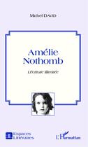 Couverture du livre « Amélie Nothomb, l'écriture illimitée » de Michel David aux éditions Editions L'harmattan