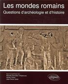 Couverture du livre « Les mondes romains. questions d'archeologie et d'histoire » de Gonzalez Villaescusa aux éditions Ellipses