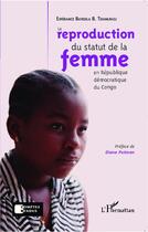Couverture du livre « La réproduction du statut de la femme en République Démocratique du Congo » de Esperance Bayedila B. Tshimungu aux éditions L'harmattan