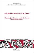 Couverture du livre « Archives des dictatures ; enjeux juridiques, archivistiques et institutionnels » de Cornu Marie/Fromagea aux éditions L'harmattan