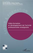 Couverture du livre « Vidéo-formation et développement de l'activité professionnelle enseignante » de  aux éditions L'harmattan