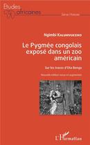 Couverture du livre « Le pygmée congolais exposé dans un zoo americain ; sur les traces d'Ota Benga » de Ngimbi Kalumvueziko aux éditions L'harmattan