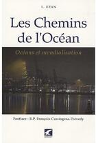 Couverture du livre « Les chemins de l'océan ; océans et mondialisation » de Luc Uzan aux éditions Gerfaut
