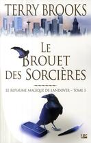 Couverture du livre « Le royaume magique de Landover Tome 5 : le brouet des sorcières » de Terry Brooks aux éditions Bragelonne