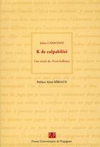 Couverture du livre « K. de culpabilité ; une étude du procès kafkaïen » de Julien Carbonne aux éditions Pu De Perpignan
