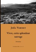Couverture du livre « Vivre, cette splendeur sauvage » de Joel Vernet aux éditions La Rumeur Libre