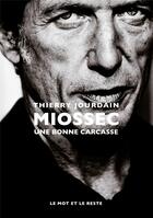 Couverture du livre « Miossec ; une bonne carcasse » de Thierry Jourdain aux éditions Le Mot Et Le Reste