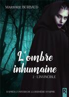 Couverture du livre « L'ombre inhumaine Tome 2 : l'invincible » de Marjorie Burbaud aux éditions Rebelle